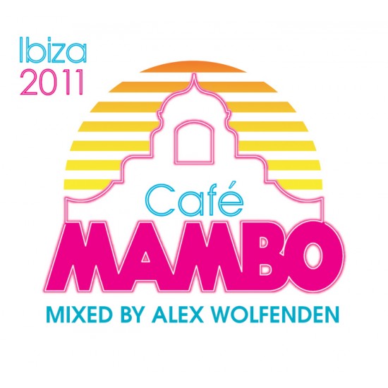 Alex Wolfenden ‎– Café Mambo Ibiza 2011 (CD)