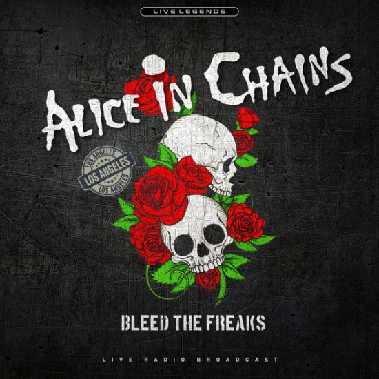 Alice In Chains - Bleed The Freaks (Live Radio Broadcast) (Vinyl)