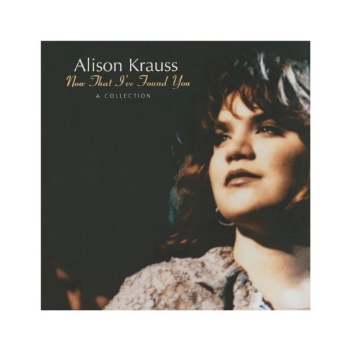 Alison Krauss - Now That I’ve Found You - A Collection (Vinyl)