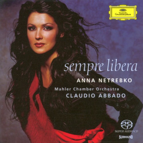 Anna Netrebko, Mahler Chamber Orchestra, Claudio Abbado - Sempre Libera (SACD)