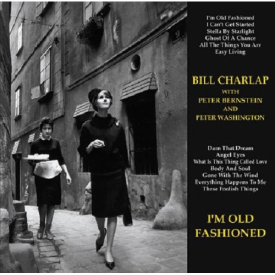 Bill Charlap With Peter Bernstein And Peter Washington - I'm Old Fashioned (CD)