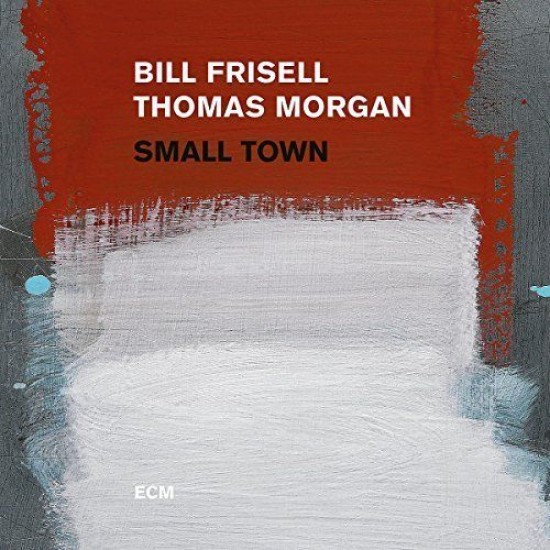 Bill Frisell, Thomas Morgan - Small Town (Vinyl)