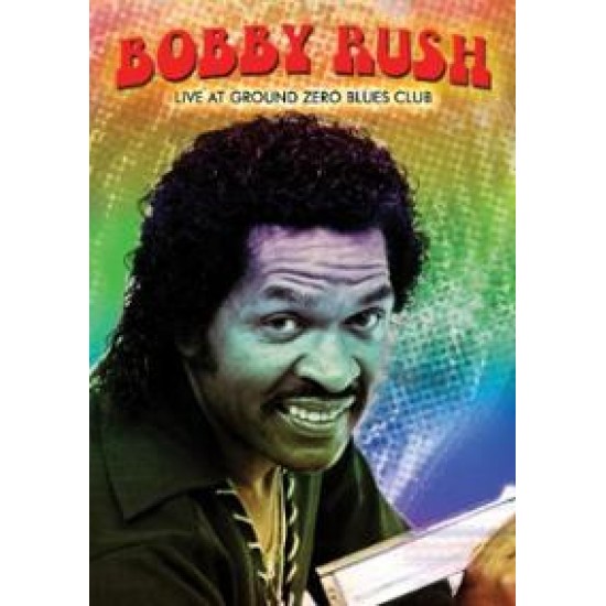 Bobby Rush - Live At Ground Zero Blues Club (DVD)