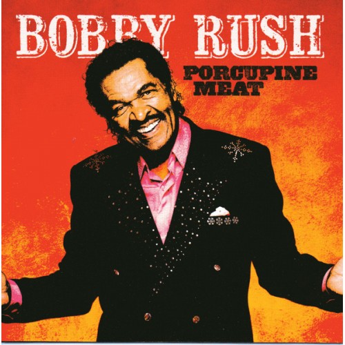 Bobby Rush - Porcupine Meat (CD)