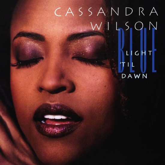 Cassandra Wilson - Blue Light 'Til Dawn (Vinyl)