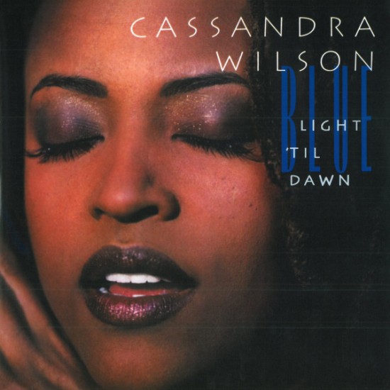 Cassandra Wilson - Blue Light 'Til Dawn (Vinyl)