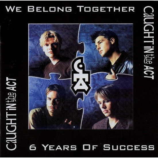 Caught In The Act ‎– We Belong Together: 6 Years Of Success (CD)