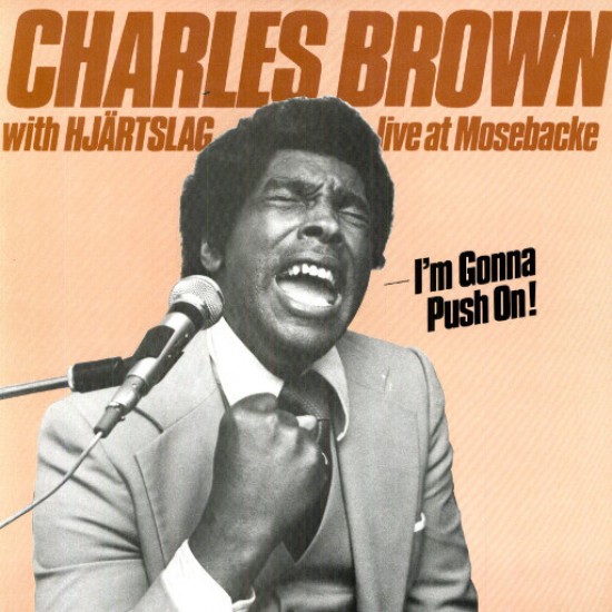 Charles Brown With Hjartslag - I'm Gonna Push On! (Live At Mosebacke) (Vinyl)