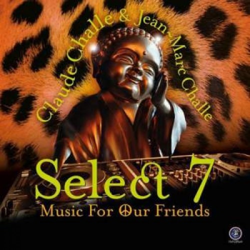 Claude Challe & Jean-Marc Challe - Select 7 - Music For Our Friends (CD)