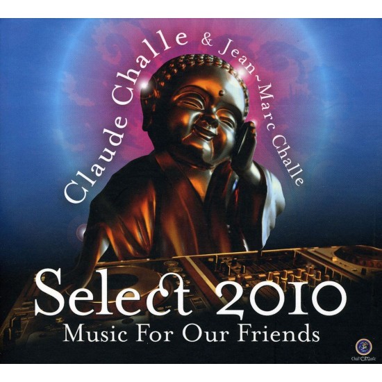 Claude Challe & Jean-Marc Challe – Select 2010 - Music For Our Friends (CD)