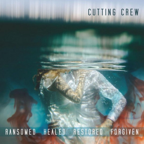 Cutting Crew - Ransomed Healed Restored Forgiven (Vinyl)