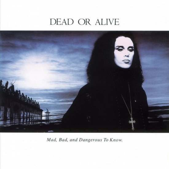 Dead Or Alive - Mad, Bad And Dangerous To Know (Vinyl)