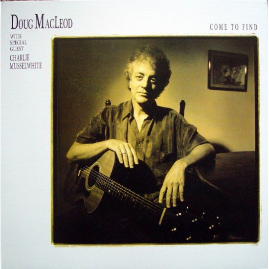 Doug MacLeod With Special Guest Charlie Musselwhite ‎– Come To Find (Vinyl)