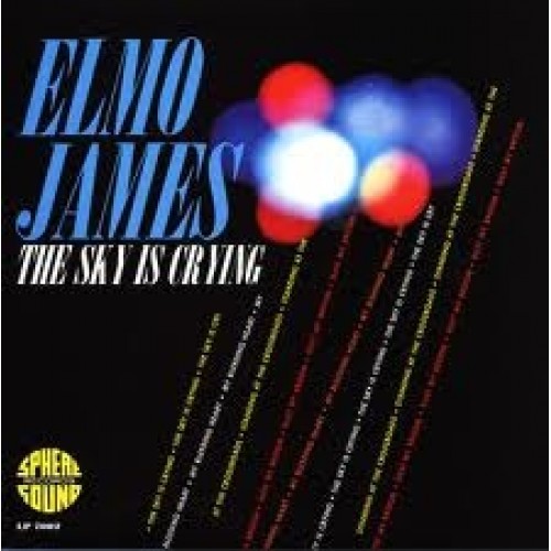 Elmo James ‎– The Sky Is Crying (Vinyl)
