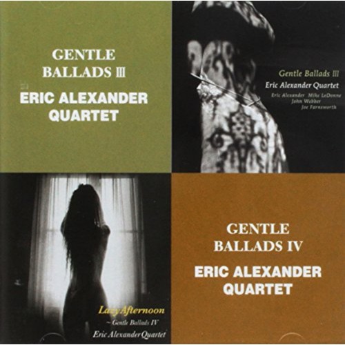Eric Alexander - Gentle Ballads III & IV (CD)