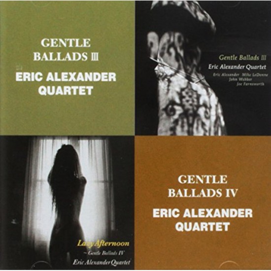 Eric Alexander - Gentle Ballads III & IV (CD)