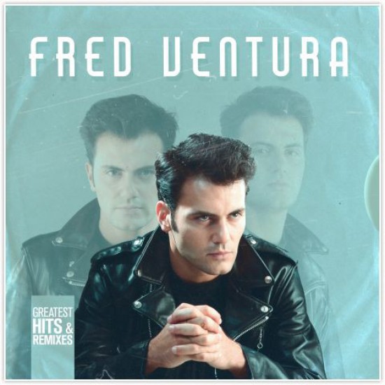 Fred Ventura – Greatest Hits & Remixes (Vinyl) Fred Ventura – Greatest Hits & Remixes (Vinyl)