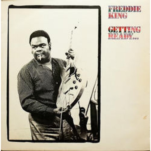 Freddie King ‎– Getting Ready (Vinyl)