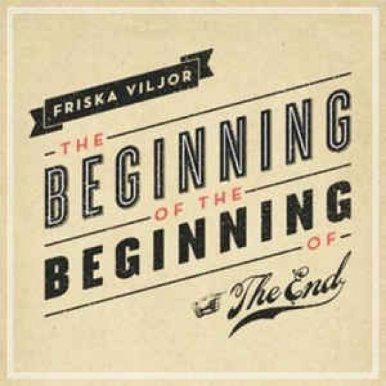 Friska Viljor ‎– The Beginning Of The Beginning Of The End (CD)