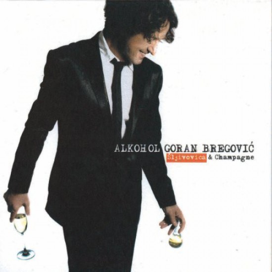 Goran Bregović ‎– Alkohol Šljivovica & Champagne (CD)