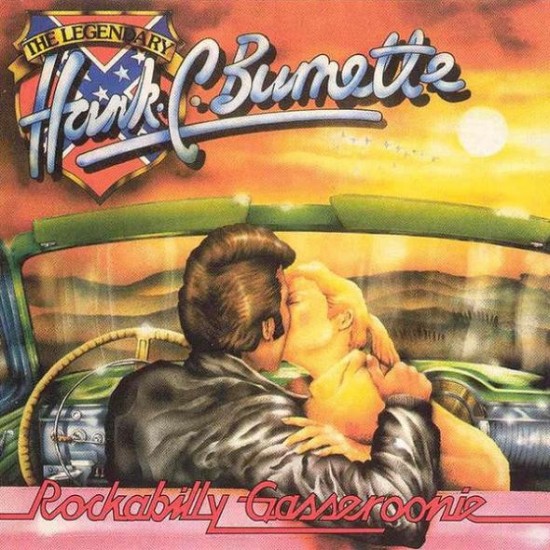 Hank C. Burnette ‎– Rockabilly Gasseroonie - The Legendary Hank C. Burnette (CD)