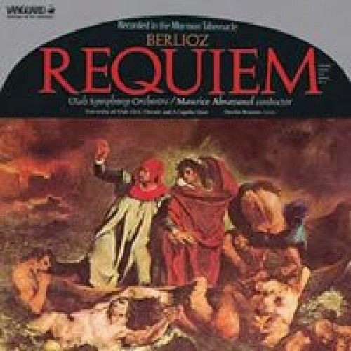 Hector Berlioz ; Maurice Abravanel With The Utah Symphony Orchestra And The University Of Utah Civic Chorale Assisted By The University Of Utah A Capella Choir - Requiem. Grande Messe Des Morts, Op. 5 (Vinyl)