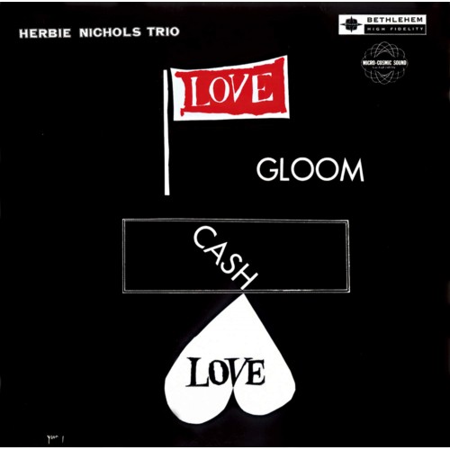 Herbie Nichols Trio - Love, Gloom, Cash, Love (Vinyl)