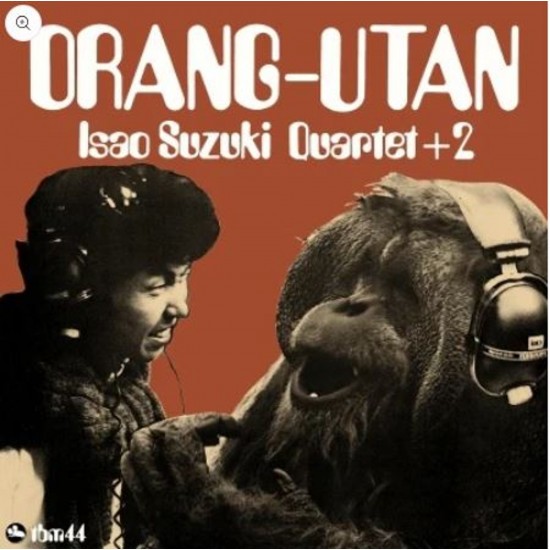 Isao Suzuki Quartet + 2 - Orang-Utan (Vinyl) Isao Suzuki Quartet + 2 - Orang-Utan (Vinyl)