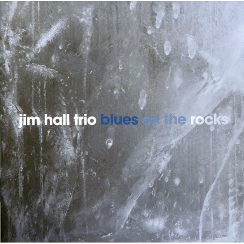 Jim Hall Trio - Blues On The Rocks (CD)