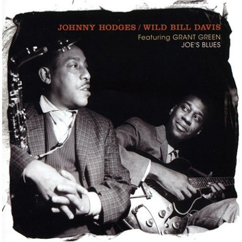 Johnny Hodges & Wild Bill Davis & Grant Green ‎– Joe's Blues (CD)