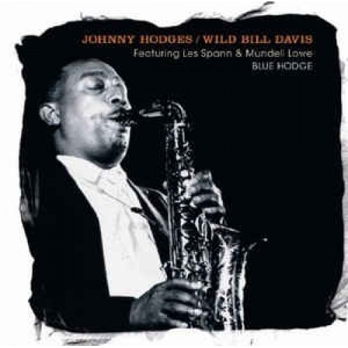 Johnny Hodges / Wild Bill Davis Featuring Les Spann & Mundell Lowe - Blue Hodge (CD)