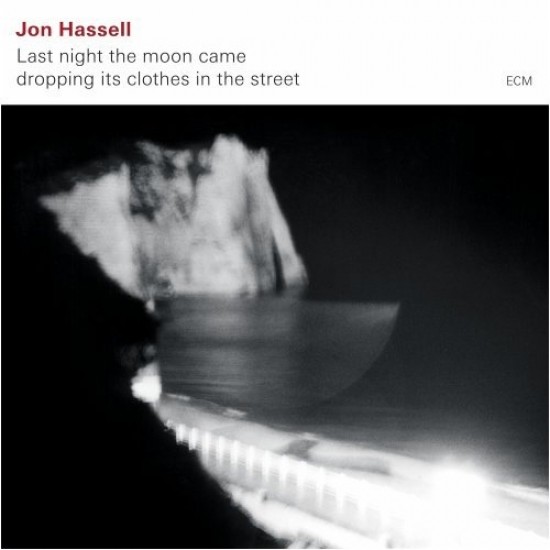 Jon Hassell ‎– Last Night The Moon Came Dropping Its Clothes In The Street (Vinyl)