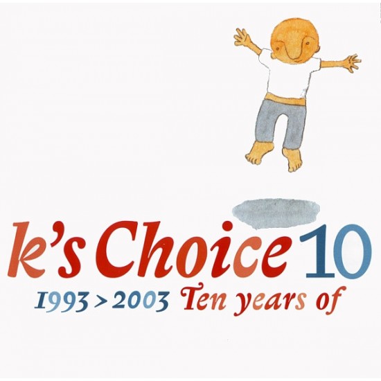 K's Choice ‎– 10 / 1993 > 2003 Ten Years Of (CD)