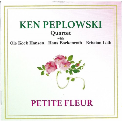 Ken Peplowski Quartet With Ole Kock Hansen, Hans Backenroth, Kristian Leth - Petite Fleur (CD)