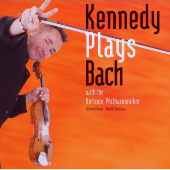 Kennedy Plays Bach With The Berliner Philharmoniker - Kennedy Plays Bach With The Berliner Philharmoniker (CD)