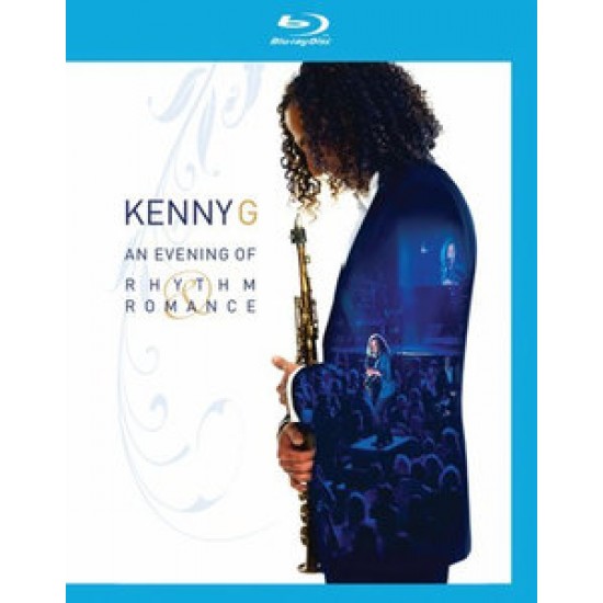 Kenny G ‎– An Evening Of Rhythm & Romance (Blu-ray)