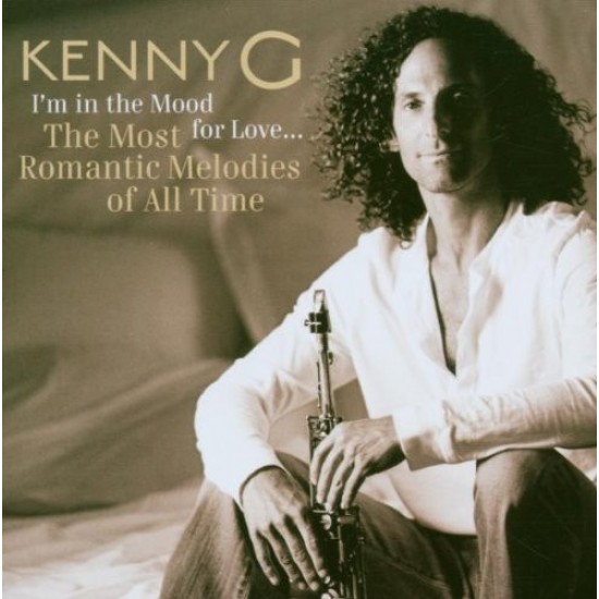 Kenny G ‎– I'm In The Mood For Love  / The Most Romantic Melodies Of All Time (CD)