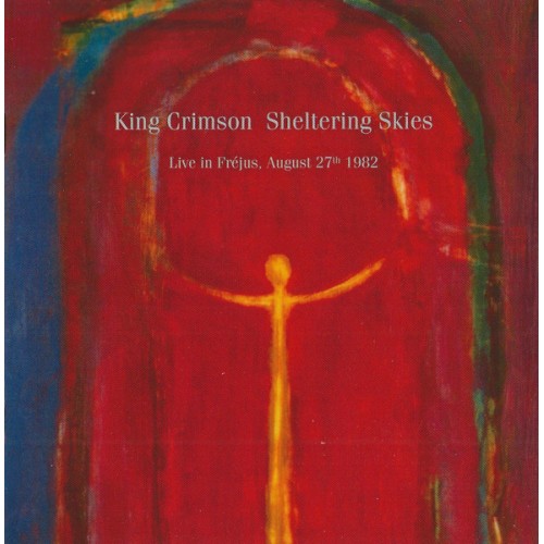 King Crimson - Sheltering Skies (Live In Fréjus, August 27th 1982) (CD)