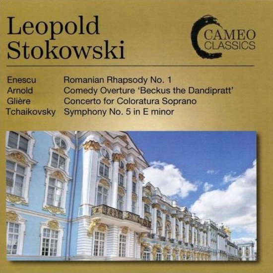 Leopold Stokowski - Enescu: Romanian Rhapsody No. 1,  Arnold: Comedy Overture "Beckus the Dandipratt", Glière: Concerto for Coloratura Soprano, Tchaikovsky: Symphony No. 5 In E Minor (CD)