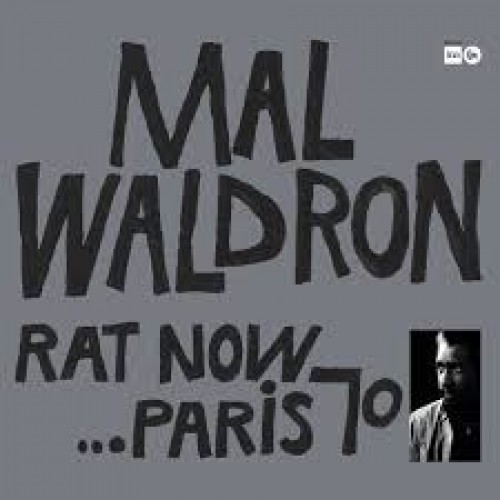 Mal Waldron, Mal Waldron Trio - Rat Now... Paris 70' (Vinyl)