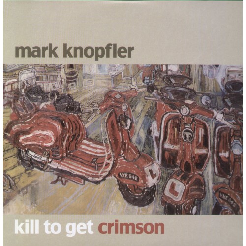 Mark Knopfler - Kill To Get Crimson (Vinyl)