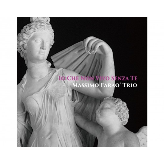 Massimo Faraò Trio - Io Che Non Vivo Senza Te (CD)