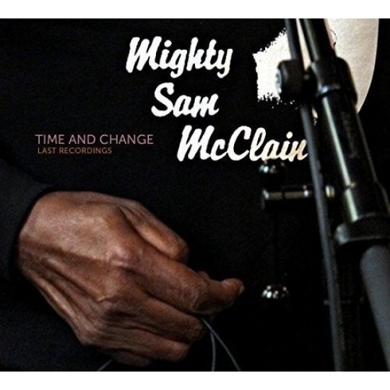 Mighty Sam McClain - Time & Change - Last Recordings (CD)