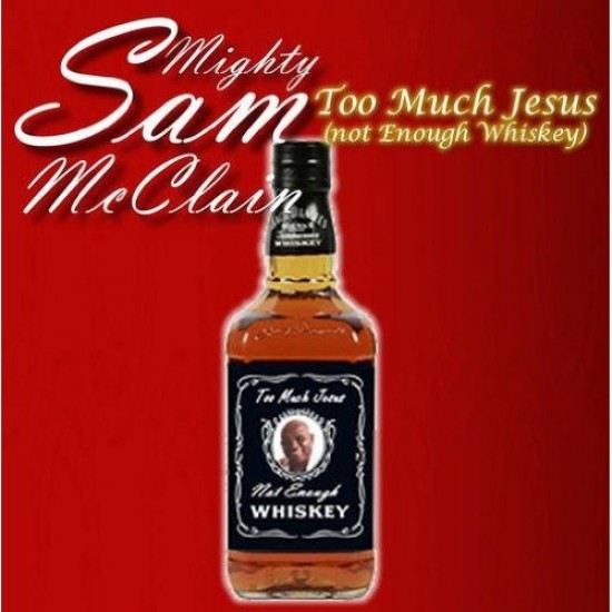 Mighty Sam McClain - Too Much Jesus (Not Enough Whiskey) (CD)