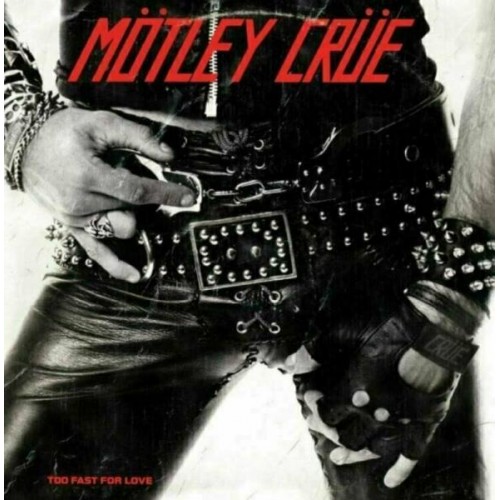 Mötley Crüe - Too Fast For Love (Vinyl)