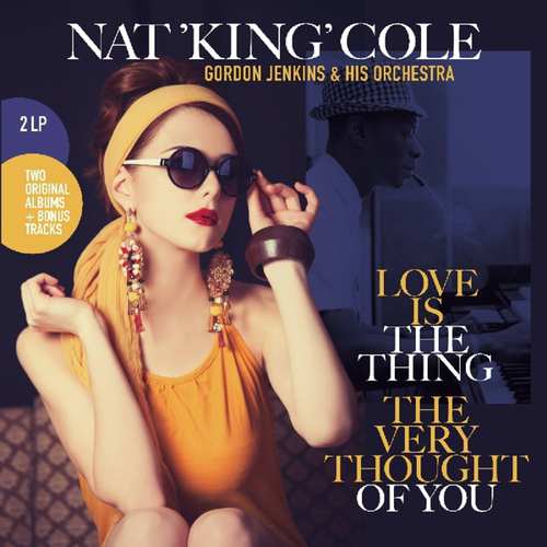 Nat King Cole - Love Is The Thing / The Very Thought Of You (Vinyl)
