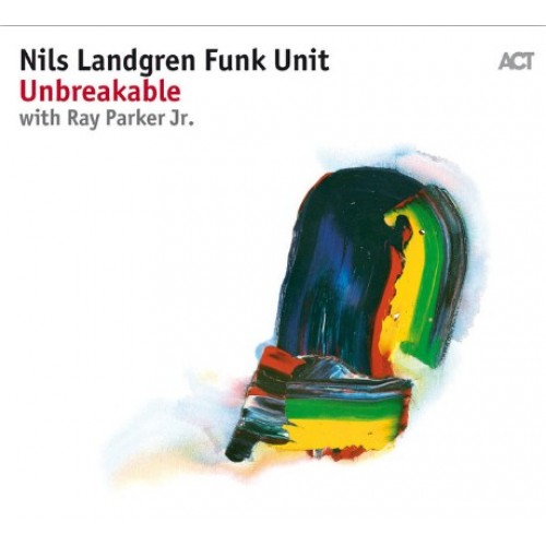 Nils Landgren Funk Unit - Unbreakable with Ray Parker Jr. (Vinyl)