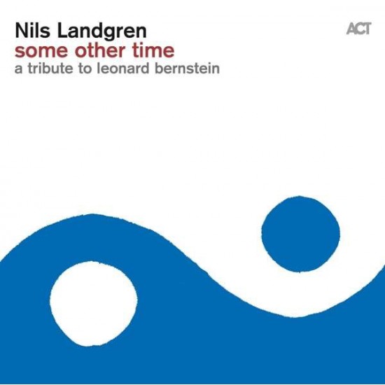 Nils Landgren With Janis Siegel - Some Other Time, A Tribute To Leonard Bernstein (Vinyl)