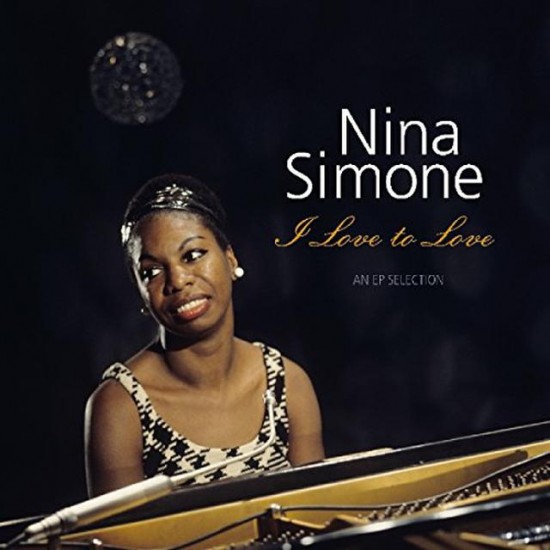 Nina Simone - I Love to Love (An EP Selection) (Vinyl)