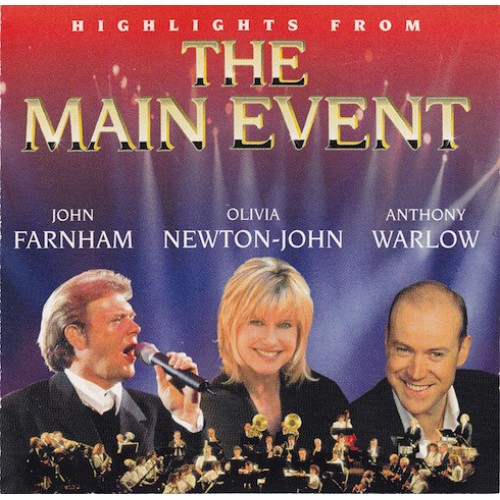 Olivia Newton-John & John Farnham & Anthony Warlow ‎– Highlights From The Main Event (CD)